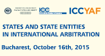 STATES AND STATE ENTITIES IN INTERNATIONAL ARBITRATION. Bucharest, October 16th, 2015